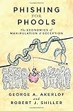 Phishing for Phools: The Economics of Manipulation and Deception