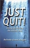 Image de Just Quit!: Giving Up Smoking the Holistic Way