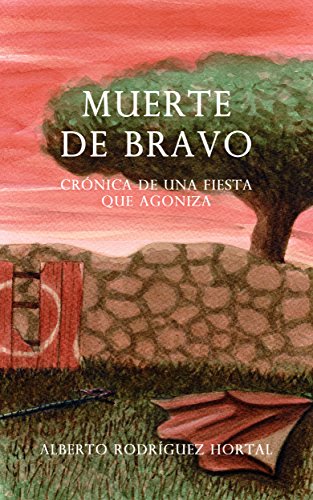 Muerte de Bravo: Crónica de una Fiesta que agoniza (Spanish Edition)