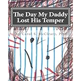 The Day My Daddy Lost His Temper: Empowering Kids That Have Witnessed Domestic Violence (The Empowering Kids Series)