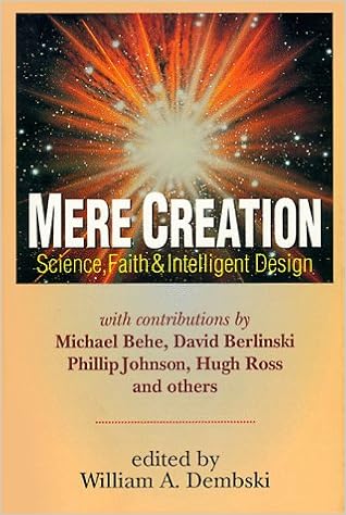 Mere Creation Science Faith Intelligent Design William - 