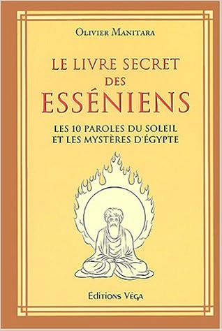 Le Livre Secret Des Esseniens Les 10 Paroles Du Soleil Et Les Mysteres D Egypte Amazon Fr Manitara Olivier Livres