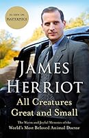 All Creatures Great and Small: The Warm and Joyful Memoirs of the World's Most Beloved Animal Doctor