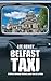 Belfast Taxi: A Drive Through History, One Fare at a Time by 