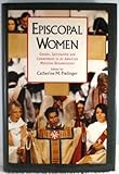 Episcopal Women : Gender, Spirituality, and Commitment in an American Mainline Denomination, , 0195074335