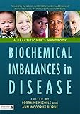 Biochemical Imbalances in Disease: A Practitioner's Handbook by Ann Woodriff Beirne, Lorraine Nicolle