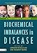 Biochemical Imbalances in Disease: A Practitioner's Handbook by Ann Woodriff Beirne, Lorraine Nicolle