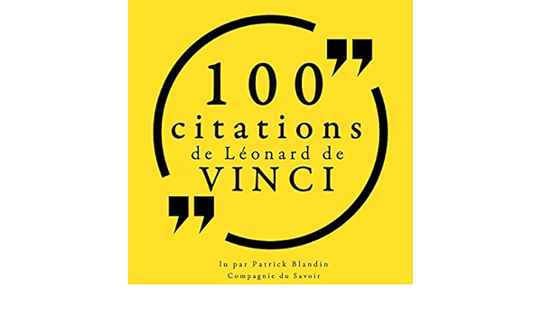 Amazon Com 100 Citations De Leonard De Vinci Les 100 Citations De Audible Audio Edition Leonard De Vinci Patrick Blandin Compagnie Du Savoir Audible Audiobooks Amazon Com 100 Citations De Leonard De Vinci Les 100 Citations De Audible Audio Edition Leonard De Vinci Patrick Blandin Compagnie Du Savoir Audible Audiobooks