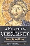 A Rebirth for Christianity by Alvin Boyd Kuhn