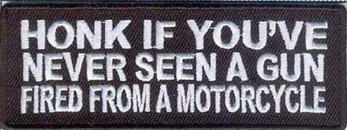 Honk If You've Never Seen A Gun Fired From A Motorcycle Funny NRA Patch PAT-2719