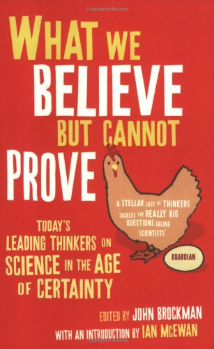 "What We Believe but Cannot Prove - Today's Leading Thinkers on Science in the Age of Certainty" av John Brockman