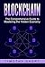Blockchain: The Comprehensive Guide to Mastering the Hidden Economy: (Blockchain Technology, Fintech, Financial Technology, Smart Contracts, Internet Technology)