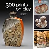 500 Prints on Clay: An Inspiring Collection of Image Transfer Work (500 Series) by