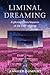 Liminal Dreaming: Exploring Consciousness at the Edges of Sleep