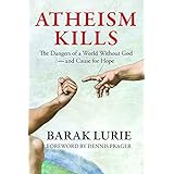 Atheism Kills: The Dangers of a World Without God – and Cause for Hope