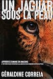 Un jaguar sous la peau / apprentie chamane en Amazonie : l'initiation d'une Occidentale à la médec by