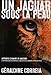 Un jaguar sous la peau / apprentie chamane en Amazonie : l'initiation d'une Occidentale à la médec by