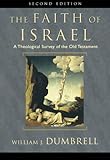 Faith of Israel A Theological Survey of the Old Testament