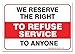 We Reserve The Right to Refuse Service to Anyone Sign, (2 Pack) 10x7 Inches, 4 Mil Vinyl Decal Stickers Weather Resistant, Made in USA