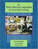 The Theme Immersion Compendium for Social Studies Teaching, Manning, Maryann M. and Long, Roberta, 043508884X