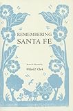 Remembering Santa Fe by Willard F Clark, Kevin Ryan