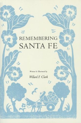 Remembering Santa Fe by Willard F Clark