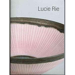Lucie Rie: The Life and Work of Lucie Rie 1902-1995