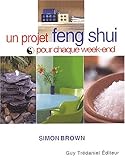 Un projet feng shui pour chaque week-end by 