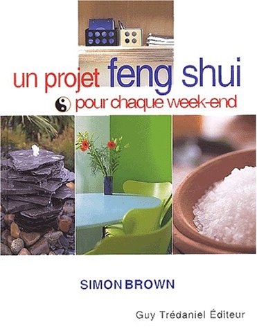 Un projet feng shui pour chaque week-end by Simon Brown