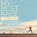 My Best Race: 50 Runners and the Finish Line They'll Never Forget by Chris Cooper, Jeffrey Kafer