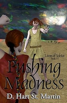 Pushing Madness (Lisen of Solsta Book 6) by [St. Martin, D. Hart]