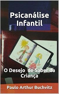 Livro PSICANÁLISE INFANTIL: O Desejo de Saber da Criança