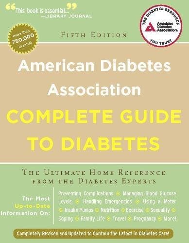 American Diabetes Association Complete Guide to Diabetes: The Ultimate Home Reference from the Diabetes Experts (American Diabetes Association Comlete Guide to Diabetes)