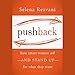 Pushback: How Smart Women Ask - and Stand Up - for What They Want