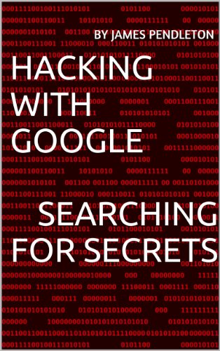 Hacking With Google - Searching For Secrets