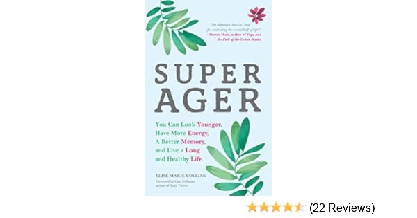 Super Ager You Can Look Younger Have More Energy A Better Memory And Live A Long And Healthy Life - 