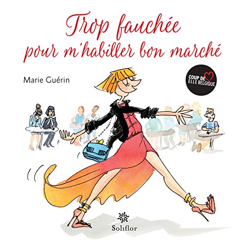 Trop fauchée pour m'habiller bon marché: Les bons plans pour être chic à petits prix (French Edition)