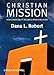 Christian Mission: How Christianity Became a World Religion (Wiley Blackwell Brief Histories of Religion)