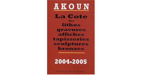 Akoun La Cote Des Lithos Gravures Affiches Tapisseries Sculptures Bronzes 9782859173937 Amazon Com Books Akoun La Cote Des Lithos Gravures Affiches Tapisseries Sculptures Bronzes 9782859173937 Amazon Com Books