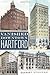 VANISHED DOWNTOWN HARTFORD (Lost)
