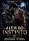 Livro Além do Instinto: O instinto decidiu por outra. Mas, o coração escolheu primeiro. (Irmãos Wolff Livro 3)