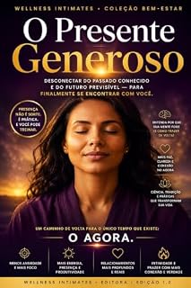 Livro O Presente Generoso: A Arte de Viver e Amar no Agora — Presença, Corpo e Encontro Real