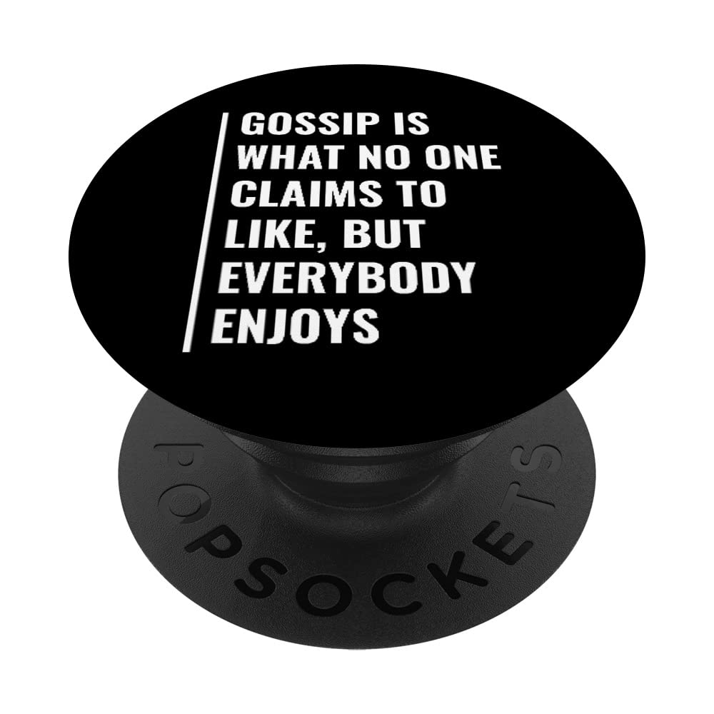 Everybody Enjoys Gossip Quote Gossip Saying PopSockets Swappable PopGrip