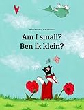 Am I small? Ben ik klein?: Children's Picture Book English-Dutch (Bilingual Edition) (World Children's Book 15)