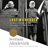 Last Witnesses: An Oral History of the Children of