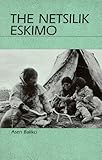 Paperback Netsilik Eskimo by Asen Balikci (1989-05-01) Book