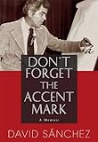 Don't Forget the Accent Mark by David  Sánchez