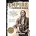 Empire of the Summer Moon: Quanah Parker and the Rise and Fall of the Comanches, the Most Powerful Indian Tribe in American History