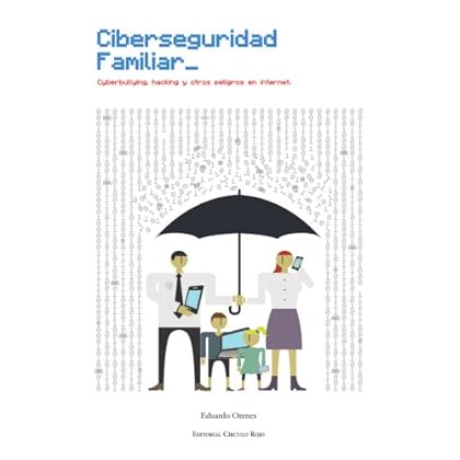 Ciberseguridad Familiar: Cyberbullying, Hacking y Otros Peligros en Internet