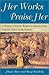 Her Works Praise Her: A History of Jewish Women in America from Colonial Times to the Present by Hasia R. Diner, Beryl Lieff Benderly